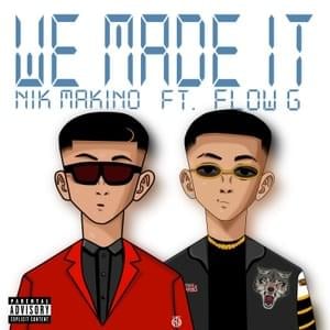 We Made It - Nik Makino (Ft. Flow G)