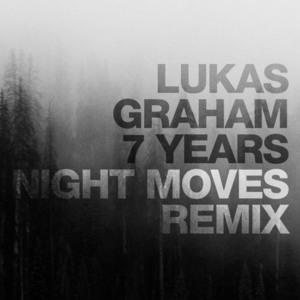 7 Years (Night Moves Remix) - Lukas Graham