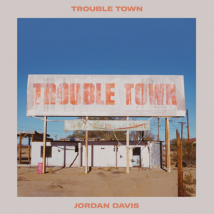 Trouble Town - Jordan Davis