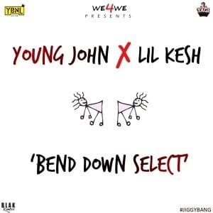 Bend Down Select - Young Jonn (Ft. Lil Kesh)