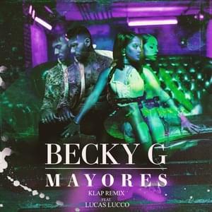 Mayores (KLAP Remix) - Becky G (Ft. Lucas Lucco)