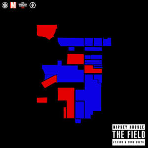 The Field - Nipsey Hussle (Ft. Bino Rideaux & Young Dolph)