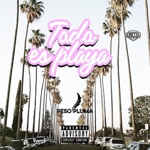 Todo Es Playa - Peso Pluma