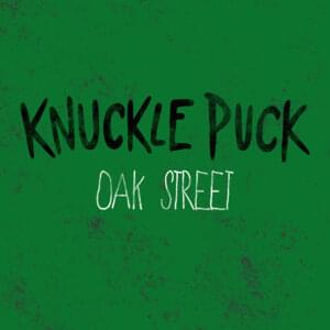 Oak Street - Knuckle Puck