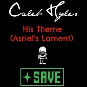 His Theme (Asriel’s Lament) - Caleb Hyles