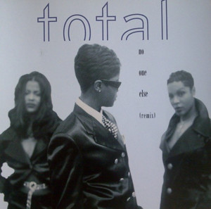 No One Else (Puff Daddy Remix) - Total (Ft. Da Brat, Foxy Brown & Lil' Kim)