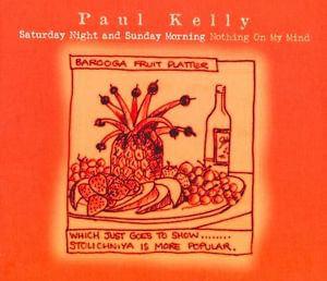 Saturday Night and Sunday Morning - Paul Kelly