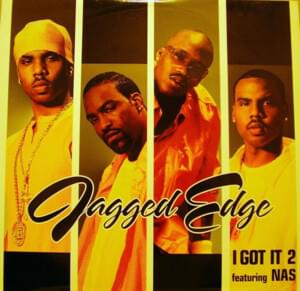 I Got It 2 - Jagged Edge (Ft. Nas)