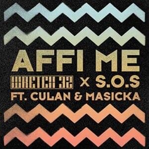 Affi Me - Wretch 32 & SOS (Ft. Culan & Masicka)