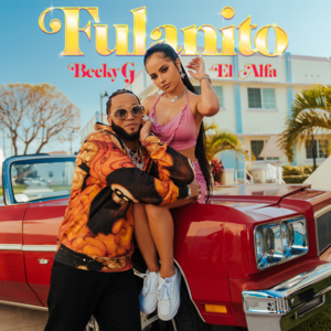 FULANITO - Becky G & El Alfa