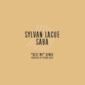 Best Me (Remix) - Sylvan LaCue (Ft. Saba)