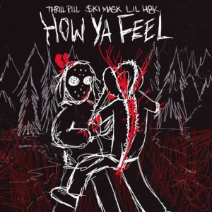 HOW YA FEEL - THRILL PILL (Ft. Lil HBK & Ski Mask the Slump God)