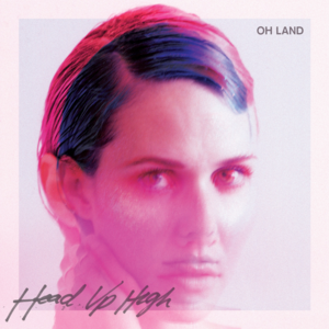 Head Up High - Oh Land