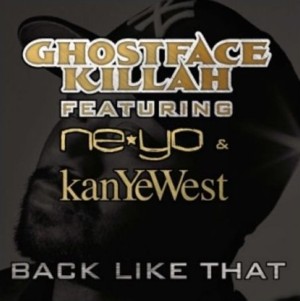 Back Like That (Remix) - Ghostface Killah (Ft. Kanye West & Ne-Yo)