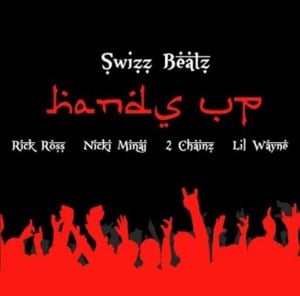 Hands Up - Swizz Beatz (Ft. 2 Chainz, Lil Wayne, Nicki Minaj & Rick Ross)