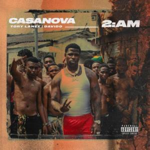 2AM - Casanova (Ft. Davido & Tory Lanez)