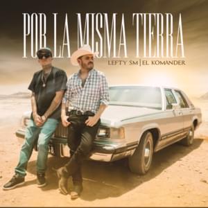 Por La Misma Tierra - El Komander & Lefty Sm