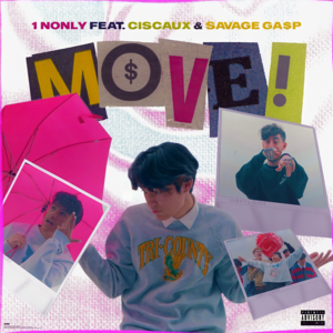 Move! - 1nonly, Ciscaux, & Savage Ga$p