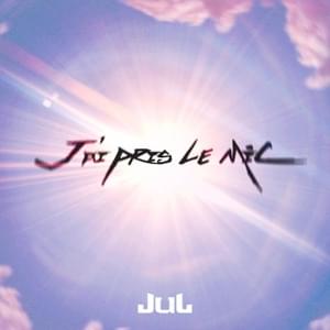 J’ai pris le mic - JuL