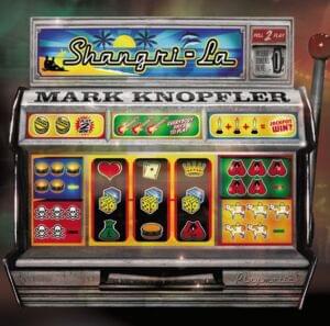 Our Shangri-La - Mark Knopfler