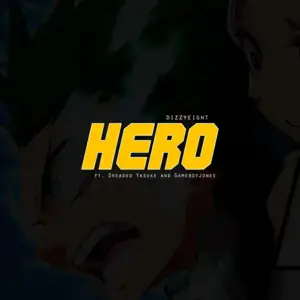 Hero - DizzyEight (Ft. Dreaded Yasuke & GameboyJones)