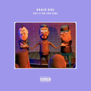 PUT iT ON YOU GiRL - KRAiG DiEL (Ft. The Weeknd)