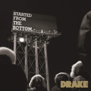 Started from the Bottom - Drake