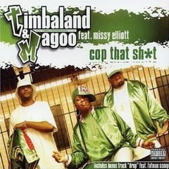 Cop That Shit - Timbaland & Magoo (Ft. Missy Elliott)