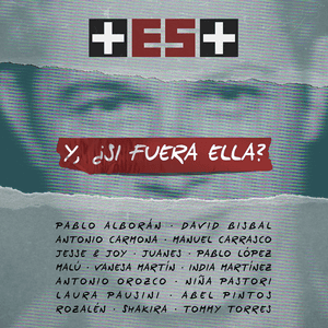 Y, ¿Si Fuera Ella? (+ Es +) - Various Artists (Ft. Abel Pintos, Antonio Carmona, Antonio Orozco, David Bisbal, India Martínez, Jesse & Joy, Juanes, Laura Pausini, Malú, Manuel Carrasco, Niña Pastori, Pablo Alborán, Pablo López, Rozalén, Shakira, Tommy Tor