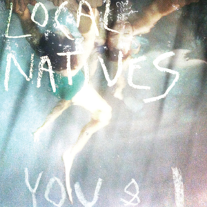 You & I (Chrome Sparks Remix) - Local Natives (Ft. ­Chrome Sparks)