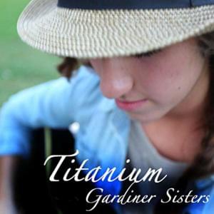 Titanium - Gardiner Sisters