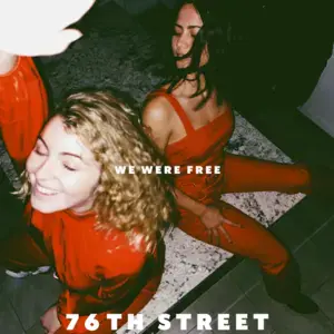 We Were Free - 76th Street