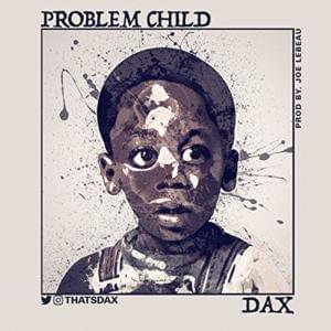 Problem Child - Dax