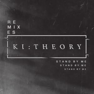 Stand By Me (The Road Up North Remix) - Ki:Theory