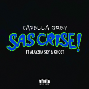 SAS CRISE - Capella Grey (Ft. Alayzha Sky & Ghost)