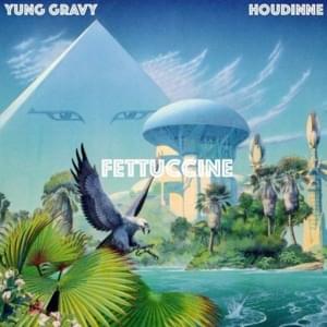 Fettucine - Yung Gravy (Ft. Houdinne)