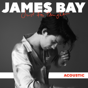 Just for Tonight (Acoustic) - James Bay