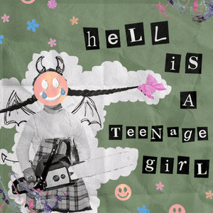 Hell Is A Teenage Girl - Hannah Grae