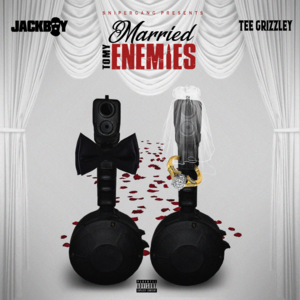 Married to My Enemies - Jackboy & Tee Grizzley