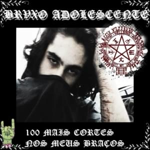 100 MAIS CORTES NOS MEUS BRAÇOS - Brvxo adolescente