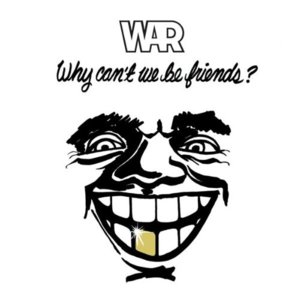 Why Can’t We Be Friends? - War