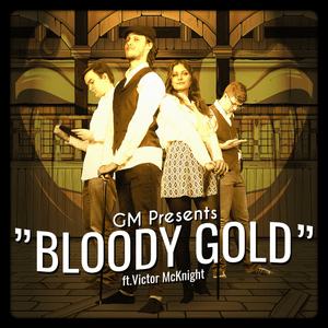 Bloody Gold - GM - General Monster (Ft. Victor McKnight)