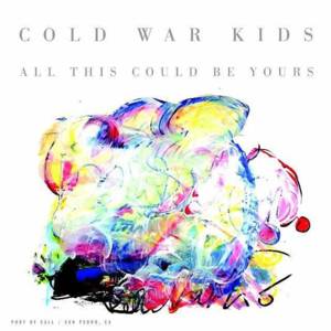 All This Could Be Yours - Cold War Kids