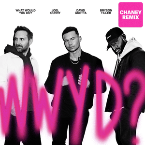 What Would You Do (CHANEY Remix) - Joel Corry, David Guetta & Bryson Tiller