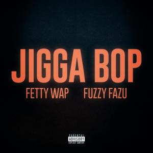 Jigga Bop - Fuzzy Fazu (Ft. Fetty Wap & Yung Lan)