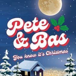 You Know It’s Christmas - Pete & Bas