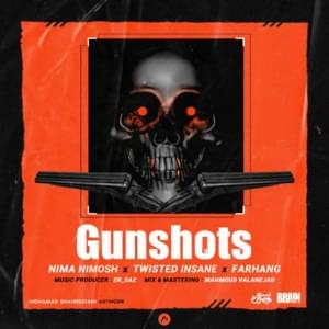 Gunshots - Nima Nimosh (Ft. Farhang & Twisted Insane)