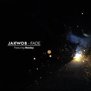 Fade (Wilkinson Remix) - Jakwob (Ft. Maiday)