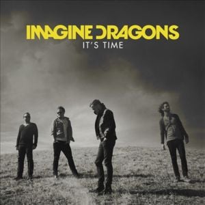 It’s Time - Imagine Dragons