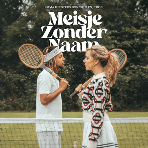 Meisje Zonder Naam - Emma Heesters, Ronnie Flex & Trobi